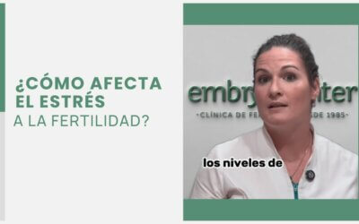 ¿Cómo afecta el estrés a la fertilidad?