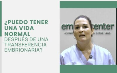 ¿Puedo tener una vida normal después de una transferencia embrionaria?